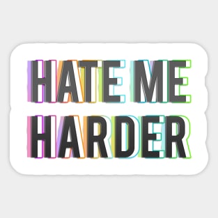 HATE ME HARDER Sticker